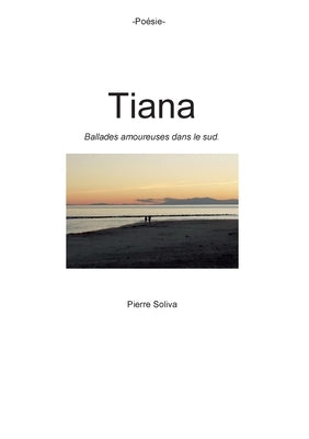 Tiana: Ballades amoureuses dans le sud by Soliva, Pierre