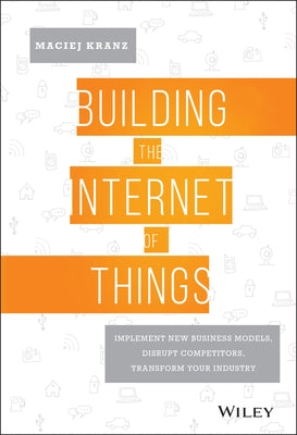 Building the Internet of Things by Kranz, Maciej