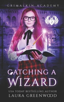 Catching A Wizard by Greenwood, Laura