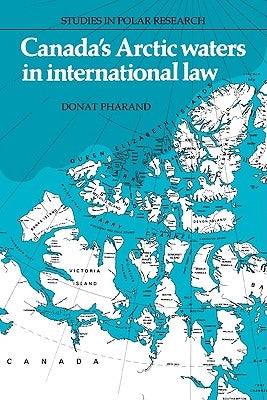 Canada's Arctic Waters in International Law by Pharand, Donat