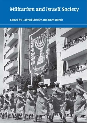 Militarism and Israeli Society by Sheffer, Gabriel