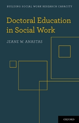 Doctoral Education in Social Work by Anastas, Jeane W.