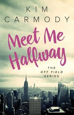 Meet Me Halfway by Carmody, Kim L.