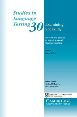 Examining Speaking: Research and Practice in Assessing Second Language Speaking by Taylor, Lynda