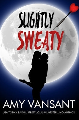 Slightly Sweaty: A Classic Romantic Comedy by Vansant, Amy