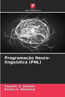 Programação Neuro-linguística (PNL) by Soliman, Fouad A. S.