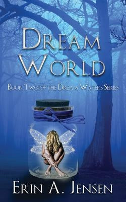 Dream World: Book Two of the Dream Waters Series by Jensen, Erin a.