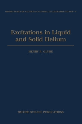 Excitations in Liquid and Solid Helium by Glyde, Henry R.