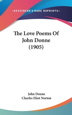 The Love Poems of John Donne (1905) by Donne, John
