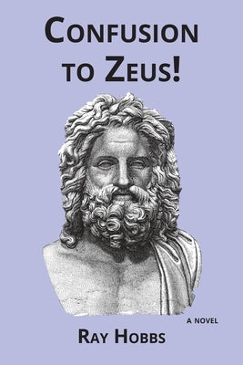 Confusion to Zeus! by Hobbs, Ray
