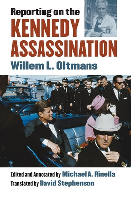 Reporting on the Kennedy Assassination by Willem L. Oltmans