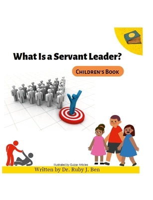 What is a Servant Leader? by Ben, Ruby
