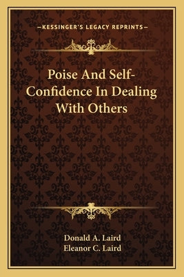 Poise and Self-Confidence in Dealing with Others by Laird, Donald A.