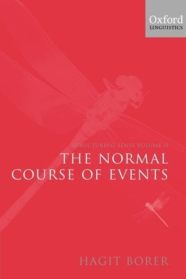 Structuring Sense: Volume II: The Normal Course of Events by Borer, Hagit