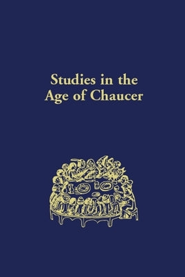 Studies in the Age of Chaucer: Volume 15 by Kiser, Lisa J.