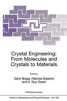 Crystal Engineering: From Molecules and Crystals to Materials by Braga, Dario