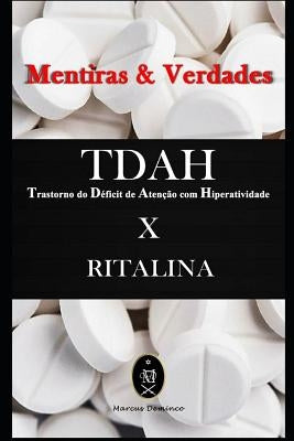 TDAH (Transtorno do Déficit de Atenção com Hiperatividade) x RITALINA - Mentiras & Verdades by Deminco, Marcus