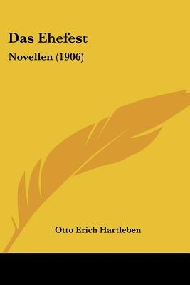 Das Ehefest: Novellen (1906) by Hartleben, Otto Erich