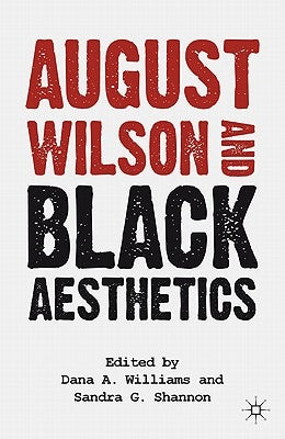 August Wilson and Black Aesthetics by Shannon, S.