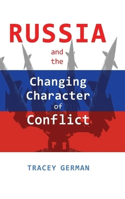 Russia and the Changing Character of Conflict by German, Tracey