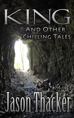 King and Other Chilling Tales by Thacker, Jason