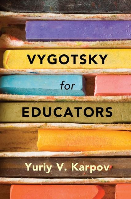 Vygotsky for Educators by Karpov, Yuriy V.