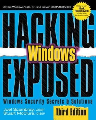 Hacking Exposed Windows: Microsoft Windows Security Secrets and Solutions, Third Edition by Scambray, Joel