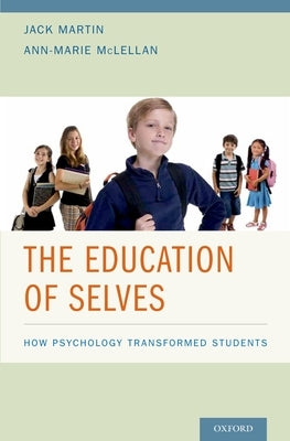 Education of Selves: How Psychology Transformed Students by Martin, Jack