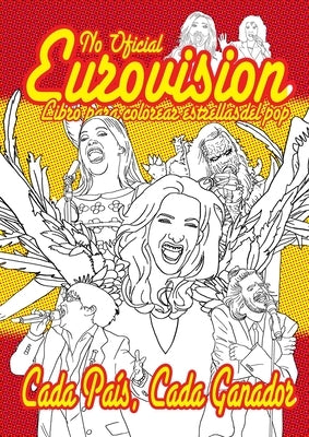 No Oficial Eurovisión Libro para colorear de estrellas del pop: edición en Español: Todos los países, todos los ganadores by Sutherland, Kev F.