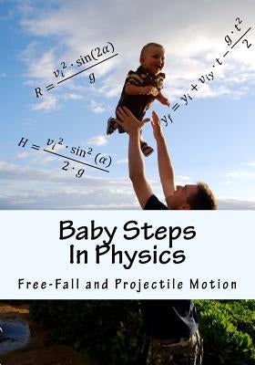 Baby Steps in Physics: Free-Fall and Projectile Motion by Sapozhnikov, Boris