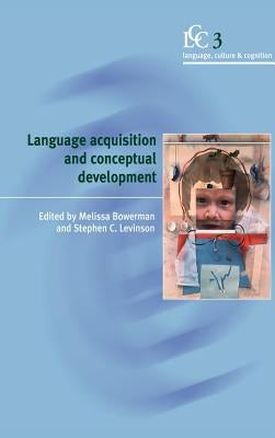 Language Acquisition and Conceptual Development by Bowerman, Melissa