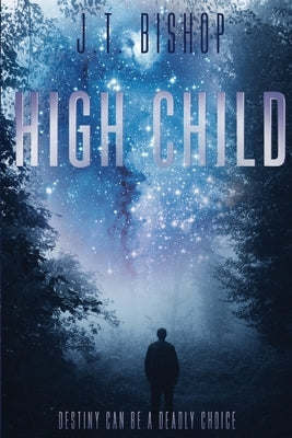 High Child by Bishop, J. T.