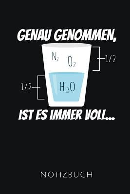 Genau Genommen, Ist Es Immer Voll Notizbuch: Lustiges Notizbuch für Optimisten - Geschenkidee zum Geburtstag - 110 Seiten, liniert - Format 6x9 DIN A5 by Notizhefte, Lustige