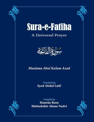Sūra-e-Fātihā: A Universal Prayer by Latif, Syed Abdul