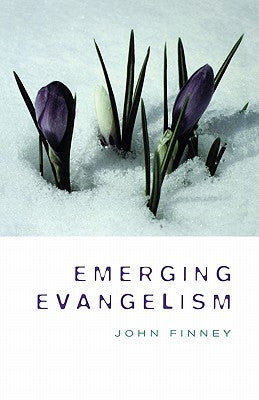 Emerging Evangelism by Finney, John