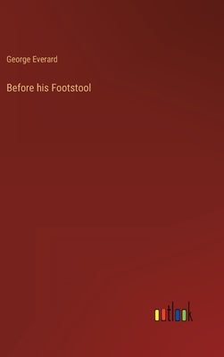 Before his Footstool by Everard, George