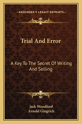 Trial And Error: A Key To The Secret Of Writing And Selling by Woodford, Jack