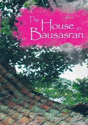 The House in Bausasran by Wynne Taylor, Teresa