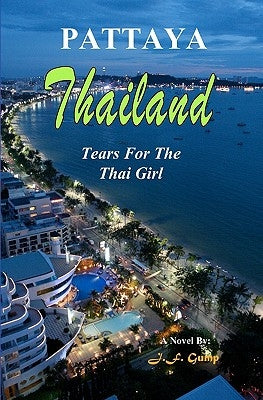 Thailand - Pattaya: Tears For The Thai Girl by Gump, J. F.