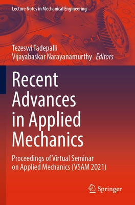 Recent Advances in Applied Mechanics: Proceedings of Virtual Seminar on Applied Mechanics (VSAM 2021) by Tadepalli, Tezeswi