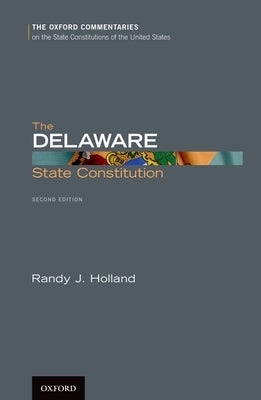 The Delaware State Constitution by Holland, Randy J.