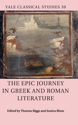 The Epic Journey in Greek and Roman Literature by Biggs, Thomas