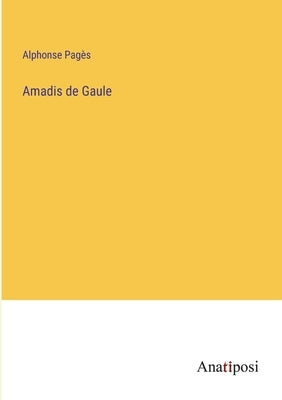 Amadis de Gaule by Pag&#232;s, Alphonse