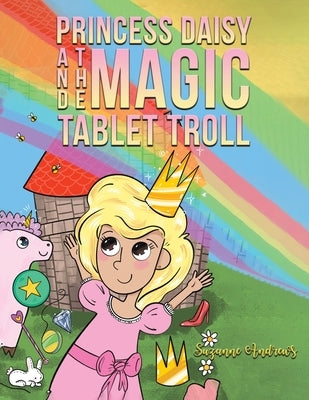 Princess Daisy and the Magic Tablet Troll by Andrews, Suzanne