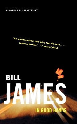 In Good Hands: A Harpur & Iles Mystery by James, Bill