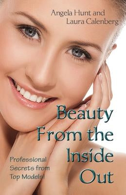 Beauty from the Inside Out: Professional Secrets from Top Models by Calenberg, Laura Krauss