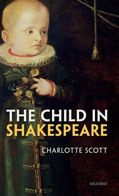 The Child in Shakespeare by Scott, Charlotte