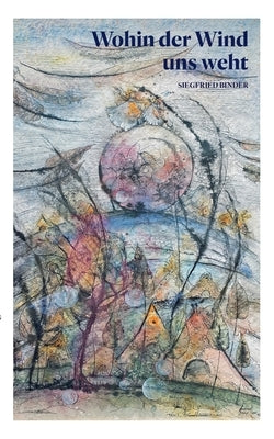 Wohin der Wind uns weht by Binder, Sigfried