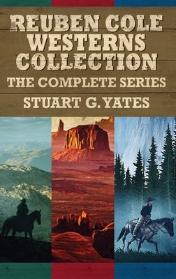 Reuben Cole Westerns Collection: The Complete Series by Yates, Stuart G.