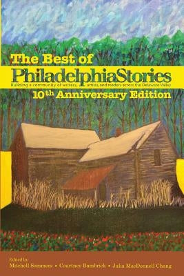 The Best of Philadelphia Stories, 10th Anniversary Edition by Sommers, Mitchell